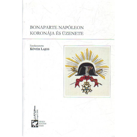 Boneparte Napóleon koronája és üzenete .