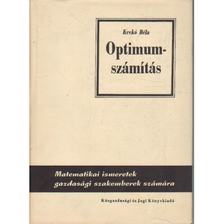 Optimum számítás ( matematikai ismeretek gazdadsági szakemberek számára )