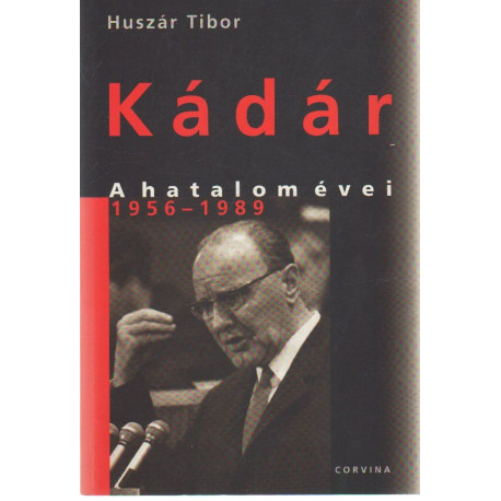 Kádár A hatalom évei ( 1956-1989 )