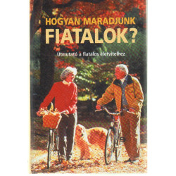 Hogyan maradjunk fiatalok?
