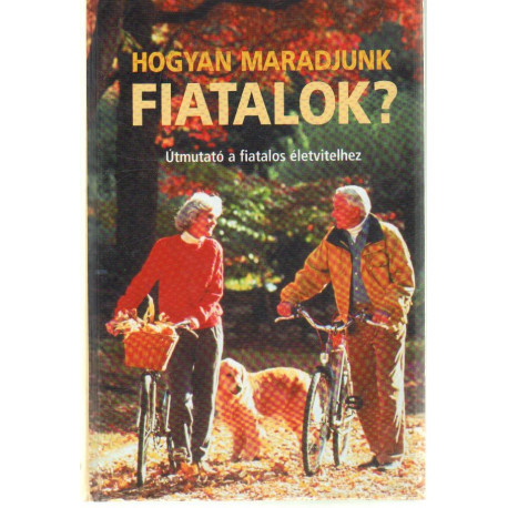 Hogyan maradjunk fiatalok?