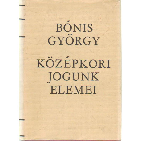 Középkori jogunk elemei ( római jog, kánonjog, szokásjog )