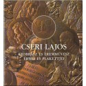 Cséri Lajos szobrász és éremművész érmei és plakettjei