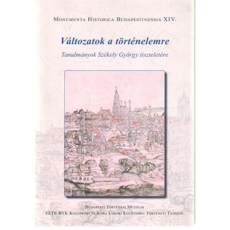 Változatok a történelemre . Tanulmányok Székely György tiszteletére