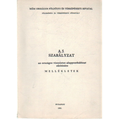 A.5. Szabályzat ( 1980 ) az országos vízszintes alapponthálózat sűrítésére. Mellékletek