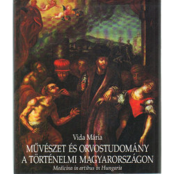 Művészet és orvostooudomány a történelmi Magyarországon