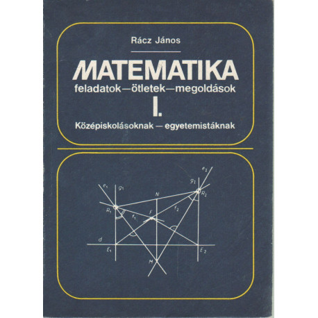 Matematika I. Feladatok- ötletek- megoldások