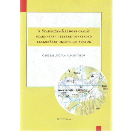 Szádeczky-Kardoss család származási helyére vonatkozó legkorábbi okelveles adatok .