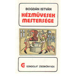 Kézművesek mestersége.