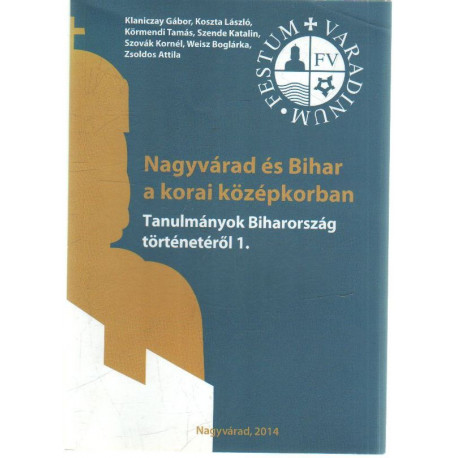 Nagyvárad és Bihar a korai középkorban .