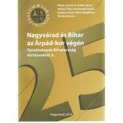 Nagyvárad és Bihar az Árpád-kor végén .