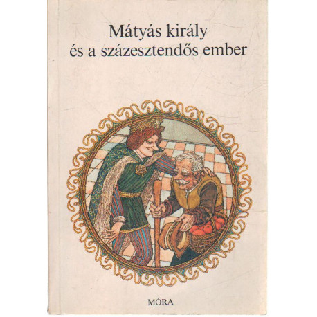 Mátyás király és a százesztendős ember .