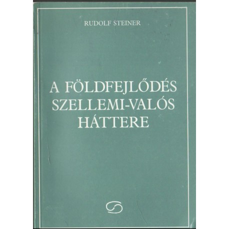 A Földfejlődés szellemi-valós háttere