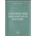 A Földfejlődés szellemi-valós háttere