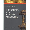 A Karolingkor a Kárpát-medencében .
