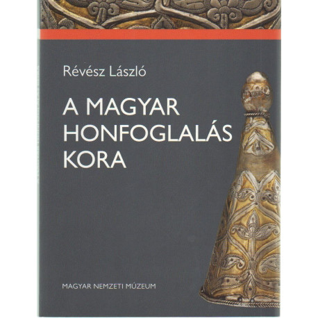 A magyar honfoglalás kora