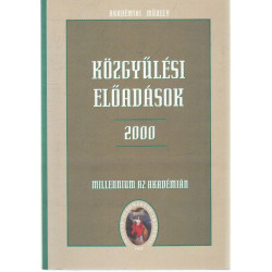 Közgyűlési előadások 2000. május Millenneum az akadémián I. kötet