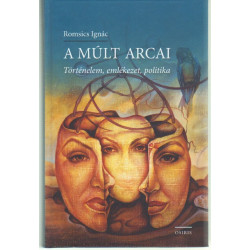 A múlt arcai ( Történelem, emlékezet, politika . )