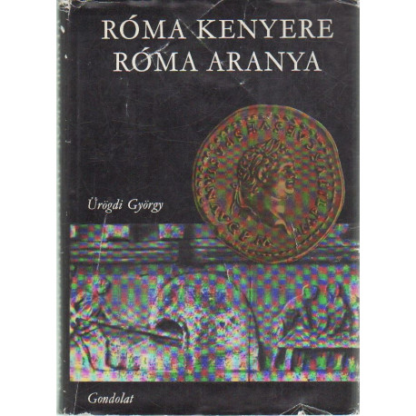 Róma kenyere Róma aranya
