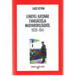 Lengyel katonák evakuációja Magyarországról 1939-1941