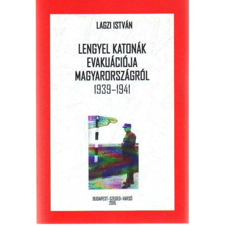 Lengyel katonák evakuációja Magyarországról 1939-1941