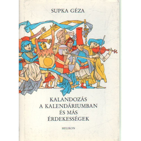 Kalandozás a kalendáriumban és más érdkességek .