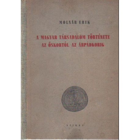 A magyar társadalom története az őskortól az árpádkorig .