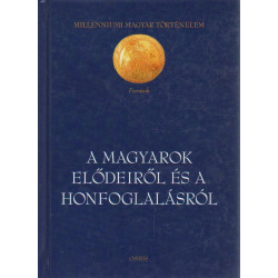 A magyarok elődeiről és a hongfoglalásról.