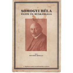 Somogyi Béla élete és munkássága.
