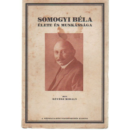 Somogyi Béla élete és munkássága.