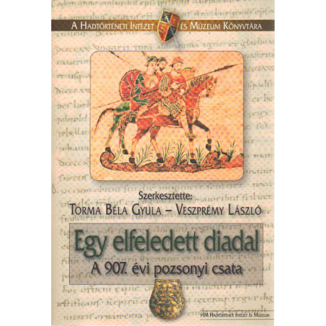 Egy elfeledett diadal - A 907. évi pozsonyi csata