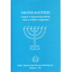 1100 éves együttélés- a magyar és magyarországi zsidóság a haza és a fejlődés szolgálatában .