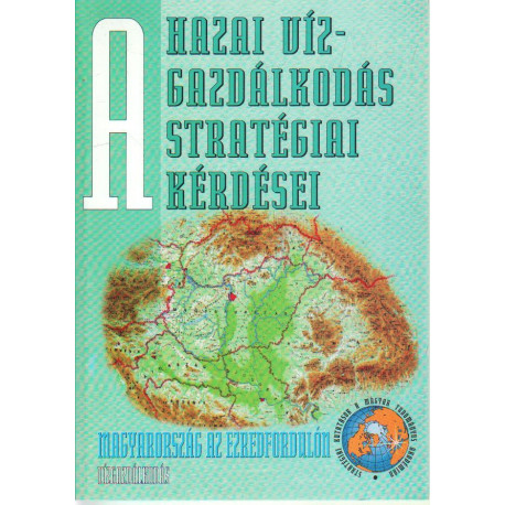 A hazai vízgazdálkodás stratégiai kérdései.