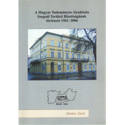 A Magyar Tudományos Akadémia Szegedi Területi Bizottságának törénete 1961-2006