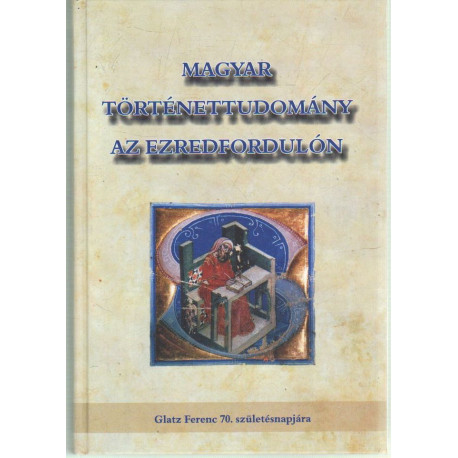 Magyar Történettudomány az ezredfordulón.