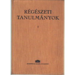 Régészeti tanulmányok I.