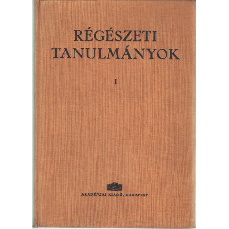 Régészeti tanulmányok I.