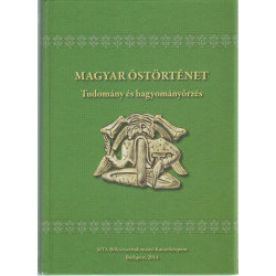 Magyar őstörténet -Tudomány és hagyományőrzés