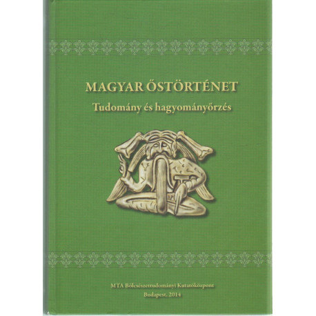 Magyar őstörténet -Tudomány és hagyományőrzés
