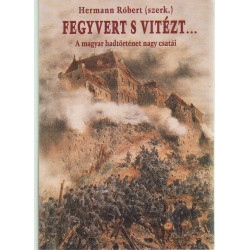 Fegyvert s vitézt...