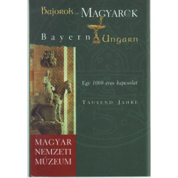 Bajorok és Magyarok egy 1000 éves kapcsolat