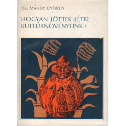 Hogyan jöttek létre a kultúrnövényeink?