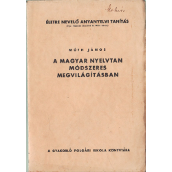 Életre nevelő anyanyelvi tanítás I. kötet
