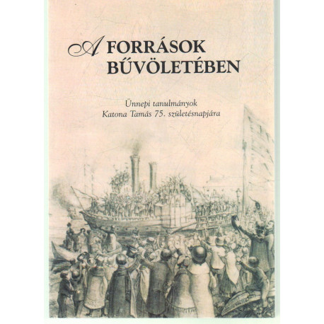 A források bűvöletében.