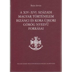A XIV-XVI. századi Magyar történelem bizánci és kora újkori görög nyelvű forrásai.