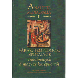 Várak , tempomok, ispotályok .- Tanulmányok a magyar közélpkorról.