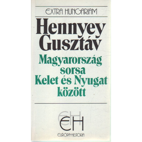 Magyarország sorsa Kelet és Nyugat között .