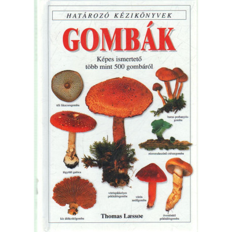 Gombák -Képes ismerető több mint 500 gombáról .