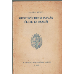 Gróf Széchenyi István élete és eszméi