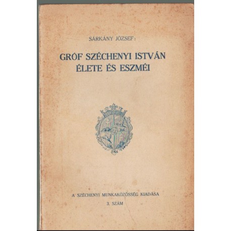 Gróf Széchenyi István élete és eszméi